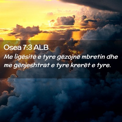 Picture 02 - Osea 7:3 ALB - Me ligësitë e tyre gëzojnë mbretin dhe me - Bible Verse Picture