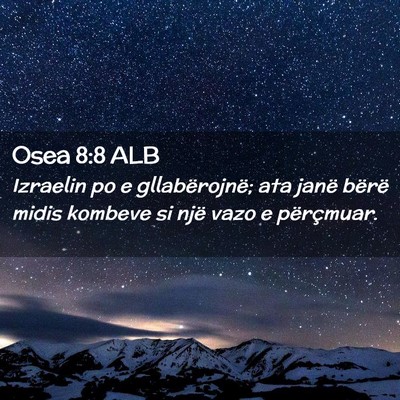 Picture 02 - Osea 8:8 ALB - Izraelin po e gllabërojnë; ata janë bërë - Bible Verse Picture