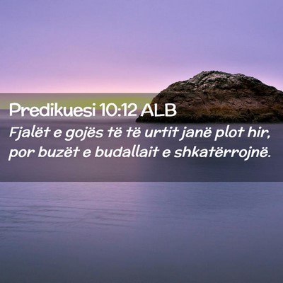 Picture 02 - Predikuesi 10:12 ALB - Fjalët e gojës të të urtit janë plot hir, - Bible Verse Picture