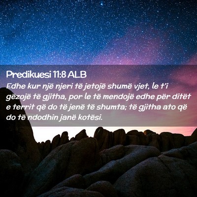 Picture 02 - Predikuesi 11:8 ALB - Edhe kur një njeri të jetojë shumë vjet, le - Bible Verse Picture