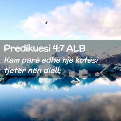 Picture 02 - Predikuesi 4:7 ALB - Kam parë edhe një kotësi tjetër nën - Bible Verse Picture