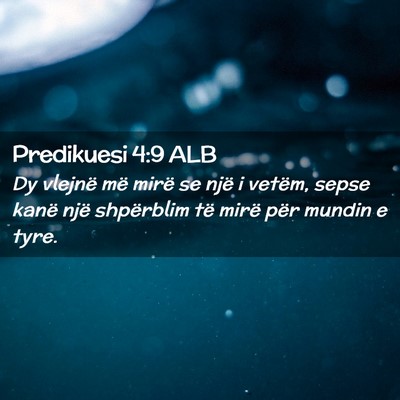 Picture 02 - Predikuesi 4:9 ALB - Dy vlejnë më mirë se një i vetëm, sepse - Bible Verse Picture