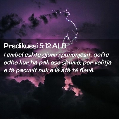 Picture 02 - Predikuesi 5:12 ALB - I ëmbël është gjumi i punonjësit, qoftë - Bible Verse Picture