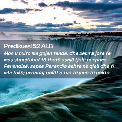 Picture 02 - Predikuesi 5:2 ALB - Mos u nxito me gojën tënde, dhe zemra jote të - Bible Verse Picture