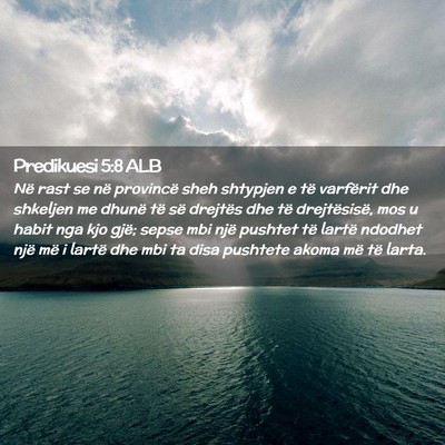 Picture 02 - Predikuesi 5:8 ALB - Në rast se në provincë sheh shtypjen e të - Bible Verse Picture