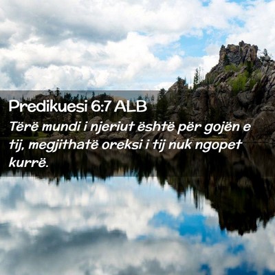 Picture 02 - Predikuesi 6:7 ALB - Tërë mundi i njeriut është për gojën e tij, - Bible Verse Picture
