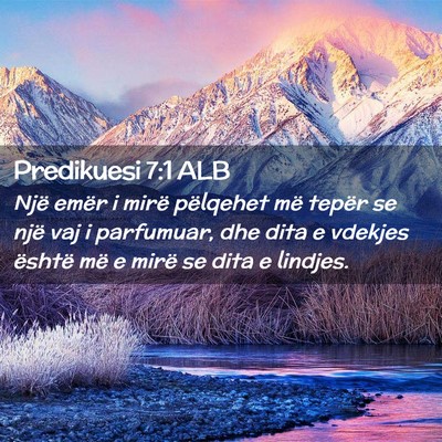 Picture 02 - Predikuesi 7:1 ALB - Një emër i mirë pëlqehet më tepër se një - Bible Verse Picture