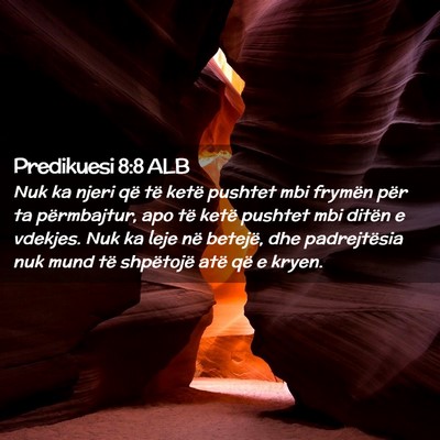 Picture 02 - Predikuesi 8:8 ALB - Nuk ka njeri që të ketë pushtet mbi frymën - Bible Verse Picture