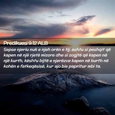 Picture 02 - Predikuesi 9:12 ALB - Sepse njeriu nuk e njeh orën e tij; ashtu si - Bible Verse Picture