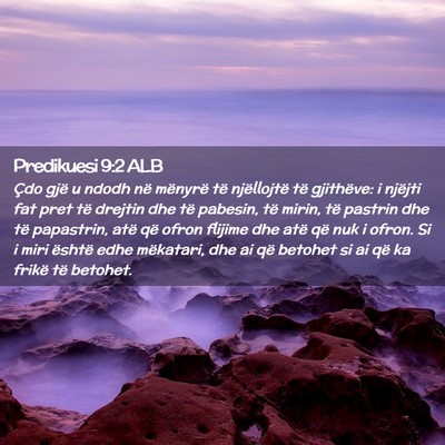 Picture 02 - Predikuesi 9:2 ALB - Çdo gjë u ndodh në mënyrë të njëllojtë - Bible Verse Picture