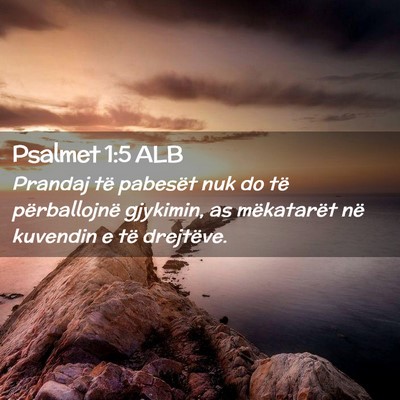 Picture 02 - Psalmet 1:5 ALB - Prandaj të pabesët nuk do të përballojnë - Bible Verse Picture