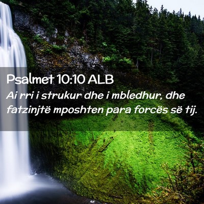 Picture 02 - Psalmet 10:10 ALB - Ai rri i strukur dhe i mbledhur, dhe fatzinjtë - Bible Verse Picture