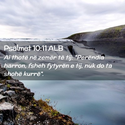 Picture 02 - Psalmet 10:11 ALB - Ai thotë në zemër të tij: 