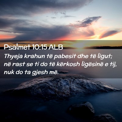 Picture 02 - Psalmet 10:15 ALB - Thyeja krahun të pabesit dhe të ligut; në rast - Bible Verse Picture