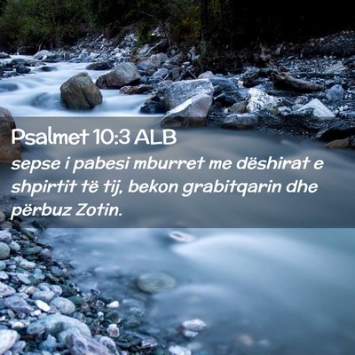 Picture 02 - Psalmet 10:3 ALB - sepse i pabesi mburret me dëshirat e shpirtit - Bible Verse Picture