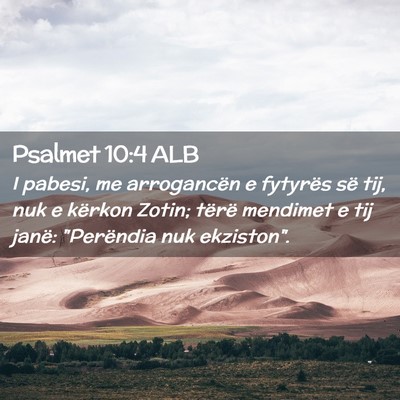 Picture 02 - Psalmet 10:4 ALB - I pabesi, me arrogancën e fytyrës së tij, nuk - Bible Verse Picture