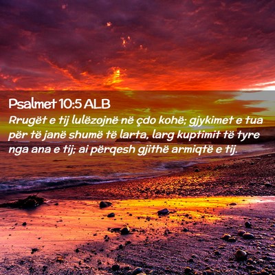 Picture 02 - Psalmet 10:5 ALB - Rrugët e tij lulëzojnë në çdo kohë; - Bible Verse Picture