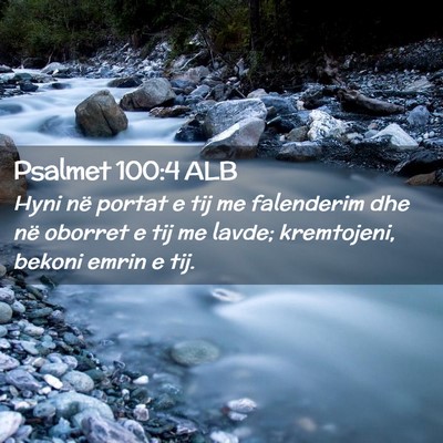 Picture 02 - Psalmet 100:4 ALB - Hyni në portat e tij me falenderim dhe në - Bible Verse Picture
