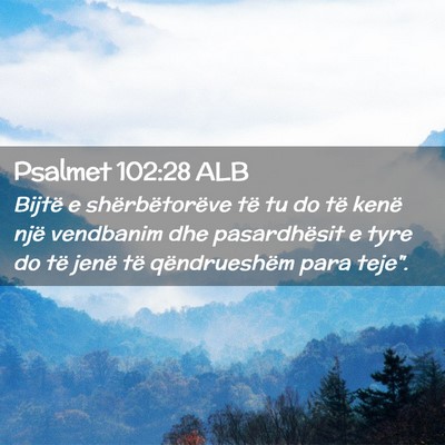 Picture 02 - Psalmet 102:28 ALB - Bijtë e shërbëtorëve të tu do të kenë një - Bible Verse Picture
