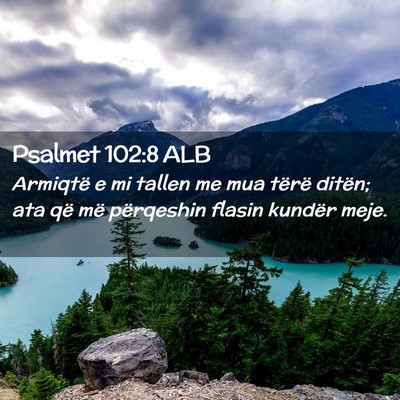 Picture 02 - Psalmet 102:8 ALB - Armiqtë e mi tallen me mua tërë ditën; ata - Bible Verse Picture