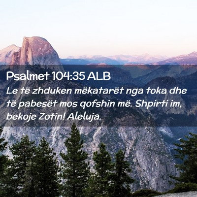 Picture 02 - Psalmet 104:35 ALB - Le të zhduken mëkatarët nga toka dhe të - Bible Verse Picture
