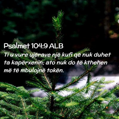 Picture 02 - Psalmet 104:9 ALB - Ti u vure ujërave një kufi që nuk duhet ta - Bible Verse Picture