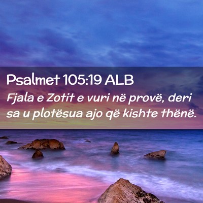 Picture 02 - Psalmet 105:19 ALB - Fjala e Zotit e vuri në provë, deri sa u - Bible Verse Picture