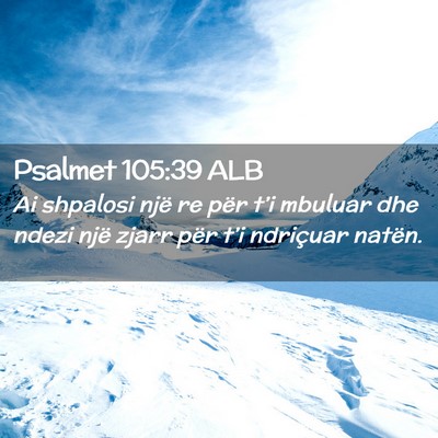 Picture 02 - Psalmet 105:39 ALB - Ai shpalosi një re për t’i mbuluar dhe ndezi - Bible Verse Picture
