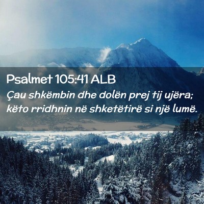 Picture 02 - Psalmet 105:41 ALB - Çau shkëmbin dhe dolën prej tij ujëra; këto - Bible Verse Picture