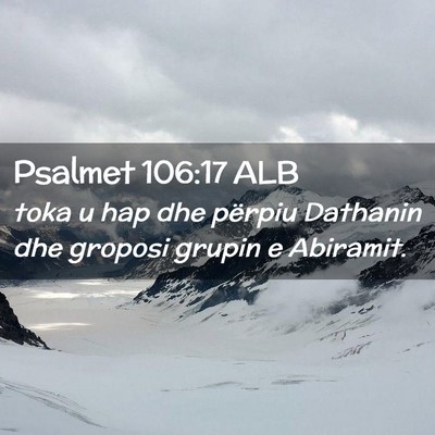 Picture 02 - Psalmet 106:17 ALB - toka u hap dhe përpiu Dathanin dhe groposi - Bible Verse Picture