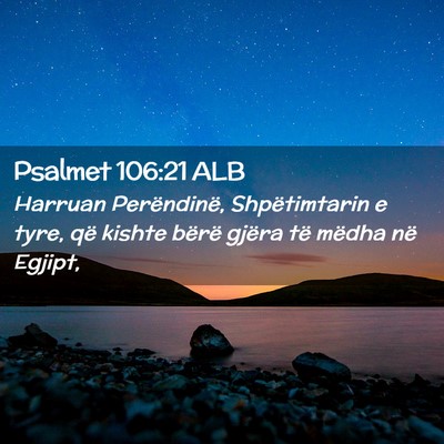 Picture 02 - Psalmet 106:21 ALB - Harruan Perëndinë, Shpëtimtarin e tyre, që - Bible Verse Picture