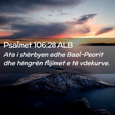 Picture 02 - Psalmet 106:28 ALB - Ata i shërbyen edhe Baal-Peorit dhe hëngrën - Bible Verse Picture