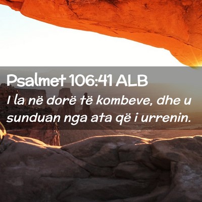 Picture 02 - Psalmet 106:41 ALB - I la në dorë të kombeve, dhe u sunduan nga ata - Bible Verse Picture