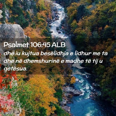 Picture 02 - Psalmet 106:45 ALB - dhe iu kujtua besëlidhja e lidhur me ta dhe në - Bible Verse Picture