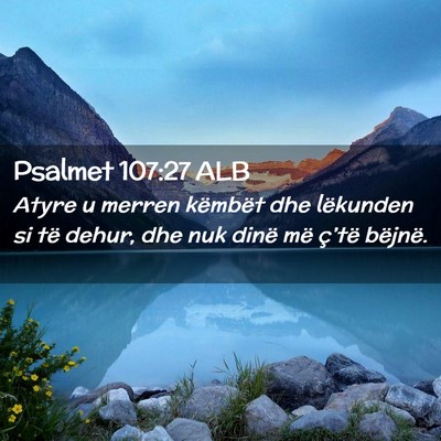 Picture 02 - Psalmet 107:27 ALB - Atyre u merren këmbët dhe lëkunden si të - Bible Verse Picture