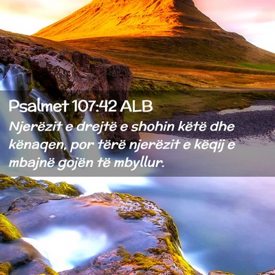 Picture 02 - Psalmet 107:42 ALB - Njerëzit e drejtë e shohin këtë dhe kënaqen, - Bible Verse Picture