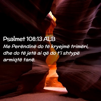 Picture 02 - Psalmet 108:13 ALB - Me Perëndinë do të kryejmë trimëri, dhe do - Bible Verse Picture