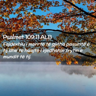 Picture 02 - Psalmet 109:11 ALB - Fajdexhiu i marrtë të gjitha pasuritë e tij - Bible Verse Picture