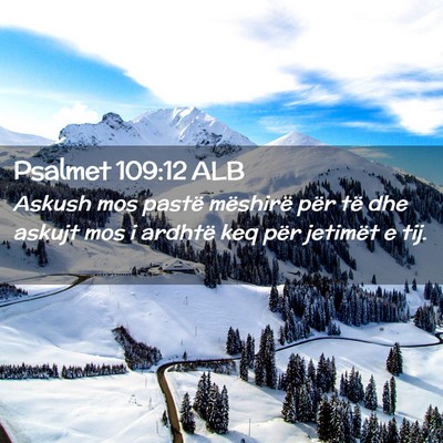 Picture 02 - Psalmet 109:12 ALB - Askush mos pastë mëshirë për të dhe askujt - Bible Verse Picture