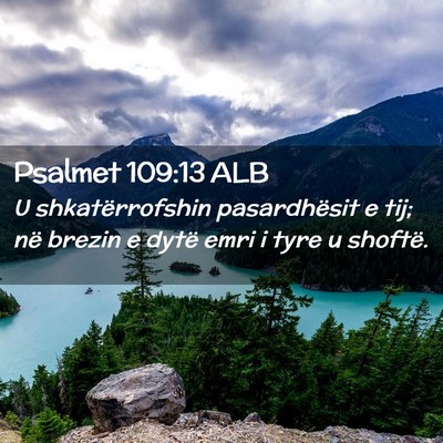 Picture 02 - Psalmet 109:13 ALB - U shkatërrofshin pasardhësit e tij; në brezin - Bible Verse Picture