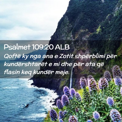 Picture 02 - Psalmet 109:20 ALB - Qoftë ky nga ana e Zotit shpërblimi për - Bible Verse Picture