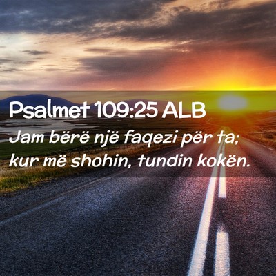Picture 02 - Psalmet 109:25 ALB - Jam bërë një faqezi për ta; kur më shohin, - Bible Verse Picture