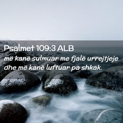 Picture 02 - Psalmet 109:3 ALB - më kanë sulmuar me fjalë urrejtjeje dhe më - Bible Verse Picture