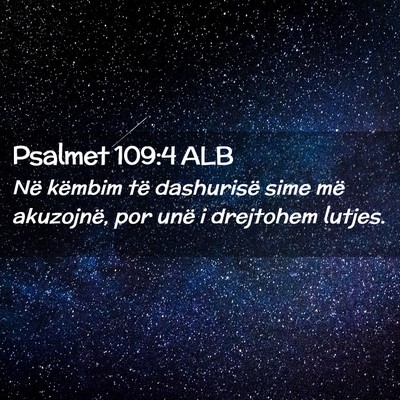 Picture 02 - Psalmet 109:4 ALB - Në këmbim të dashurisë sime më akuzojnë, - Bible Verse Picture