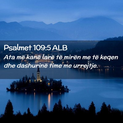 Picture 02 - Psalmet 109:5 ALB - Ata më kanë larë të mirën me të keqen dhe - Bible Verse Picture