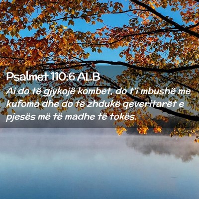 Picture 02 - Psalmet 110:6 ALB - Ai do të gjykojë kombet, do t’i mbushë me - Bible Verse Picture