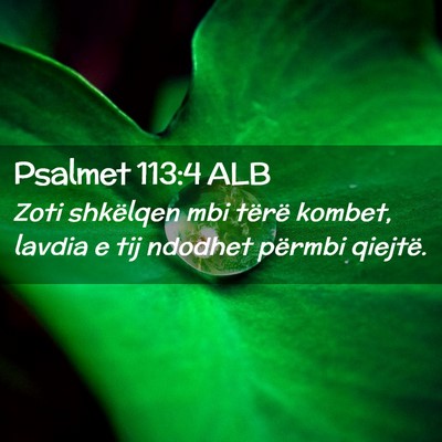 Picture 02 - Psalmet 113:4 ALB - Zoti shkëlqen mbi tërë kombet, lavdia e tij - Bible Verse Picture