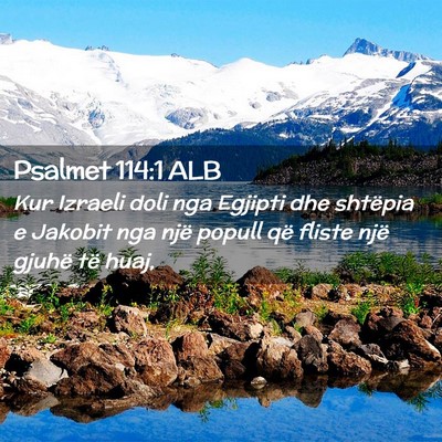 Picture 02 - Psalmet 114:1 ALB - Kur Izraeli doli nga Egjipti dhe shtëpia e - Bible Verse Picture