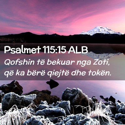 Picture 02 - Psalmet 115:15 ALB - Qofshin të bekuar nga Zoti, që ka bërë - Bible Verse Picture
