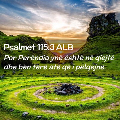 Picture 02 - Psalmet 115:3 ALB - Por Perëndia ynë është në qiejtë dhe bën - Bible Verse Picture